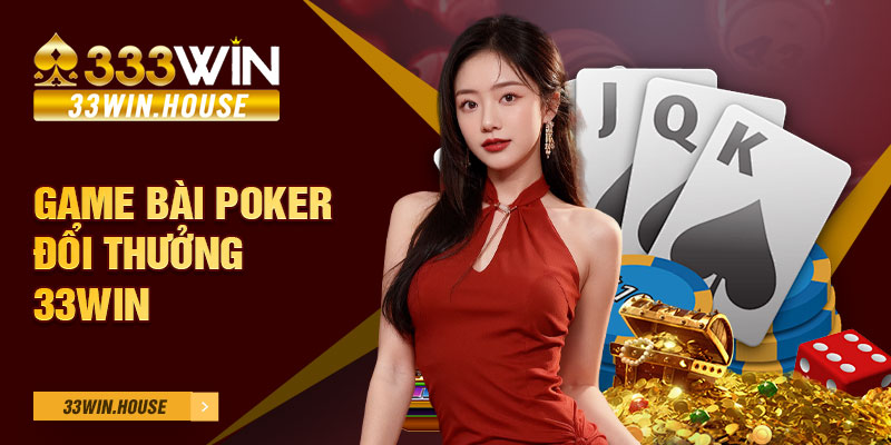 Game bài poker đổi thưởng 33win